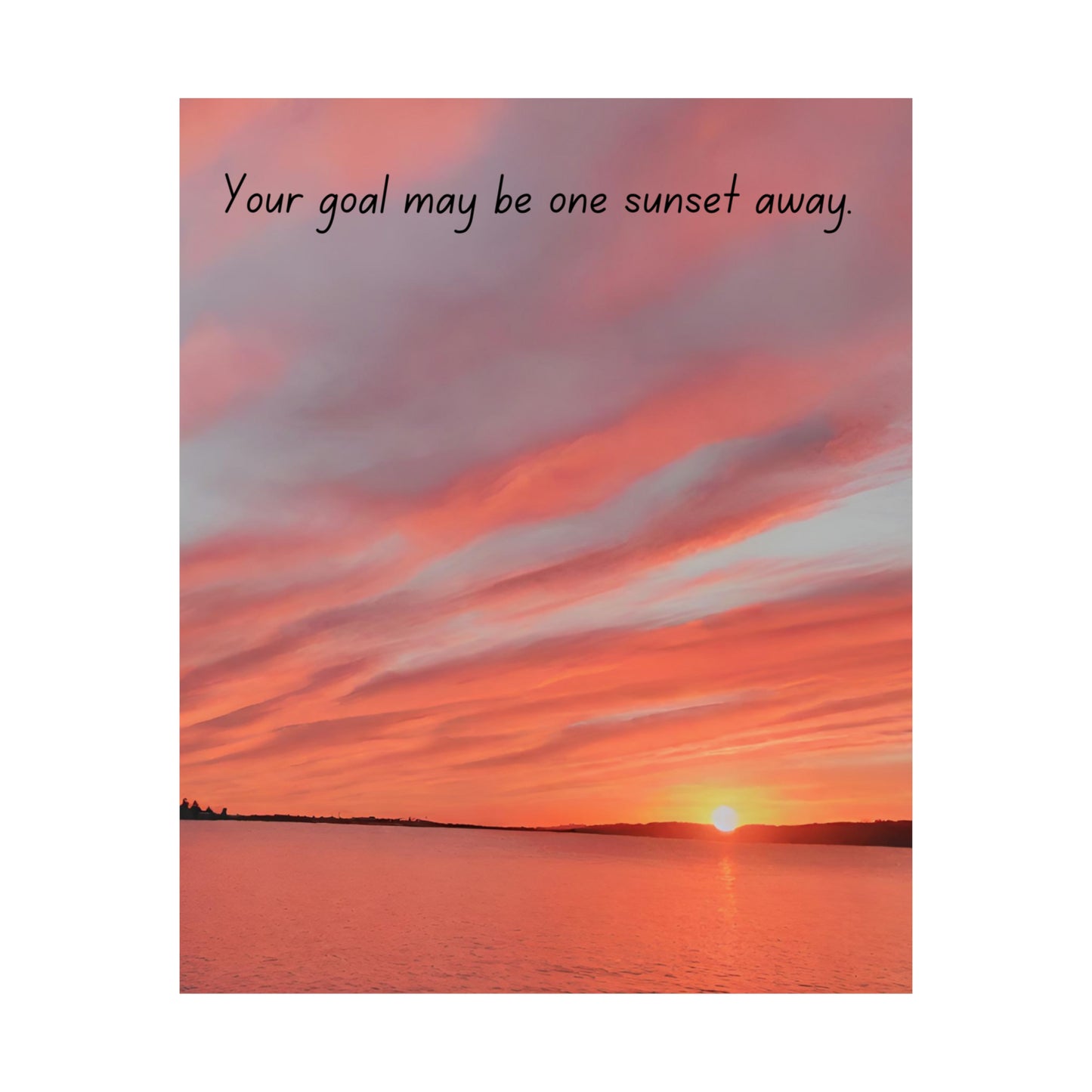 Your Goal May Be One Sunset Away Matte Vertical Posters