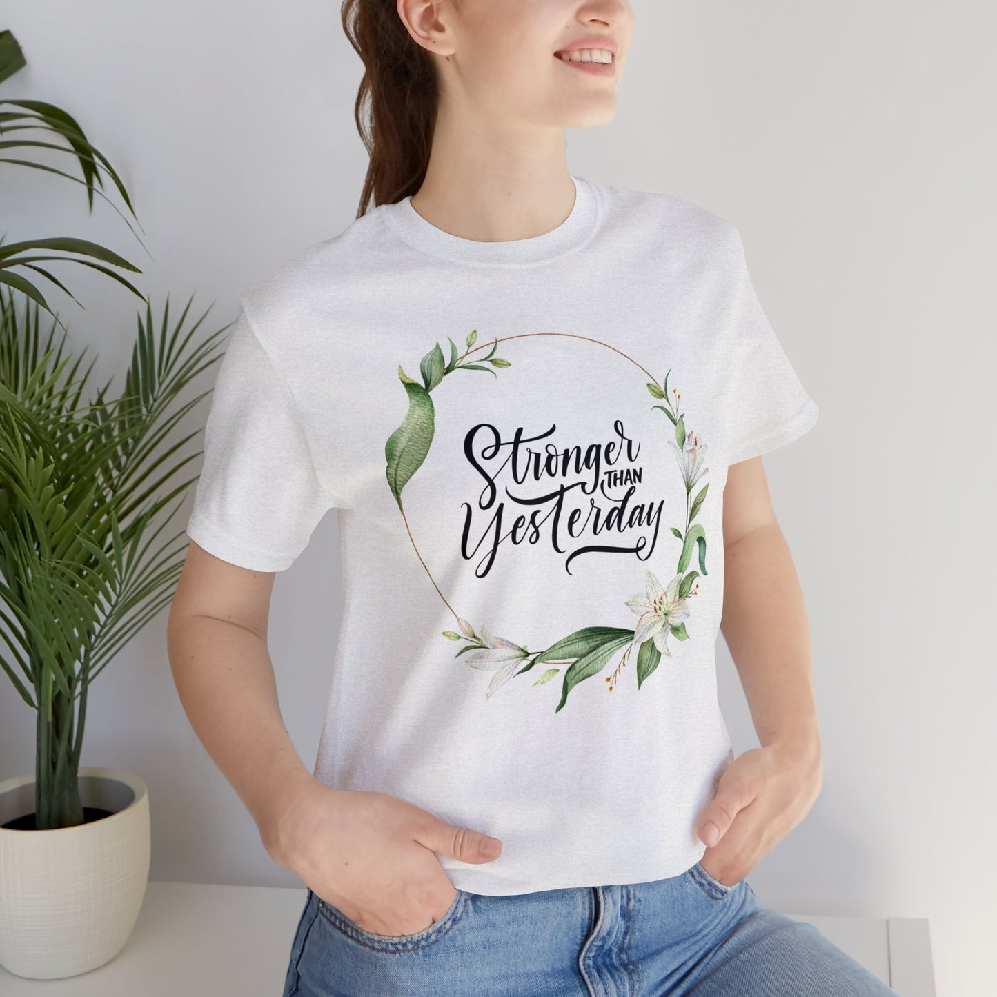 Stronger Than Yesterday Floral T-shirt