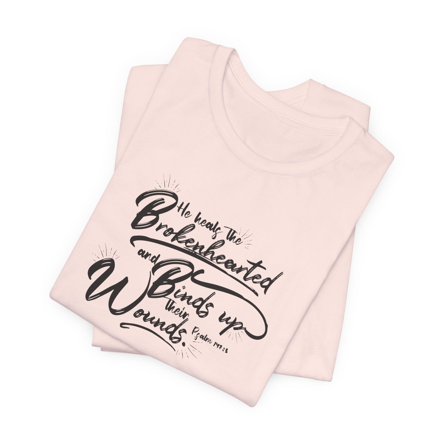 He Heals the Brokenhearted T-shirt