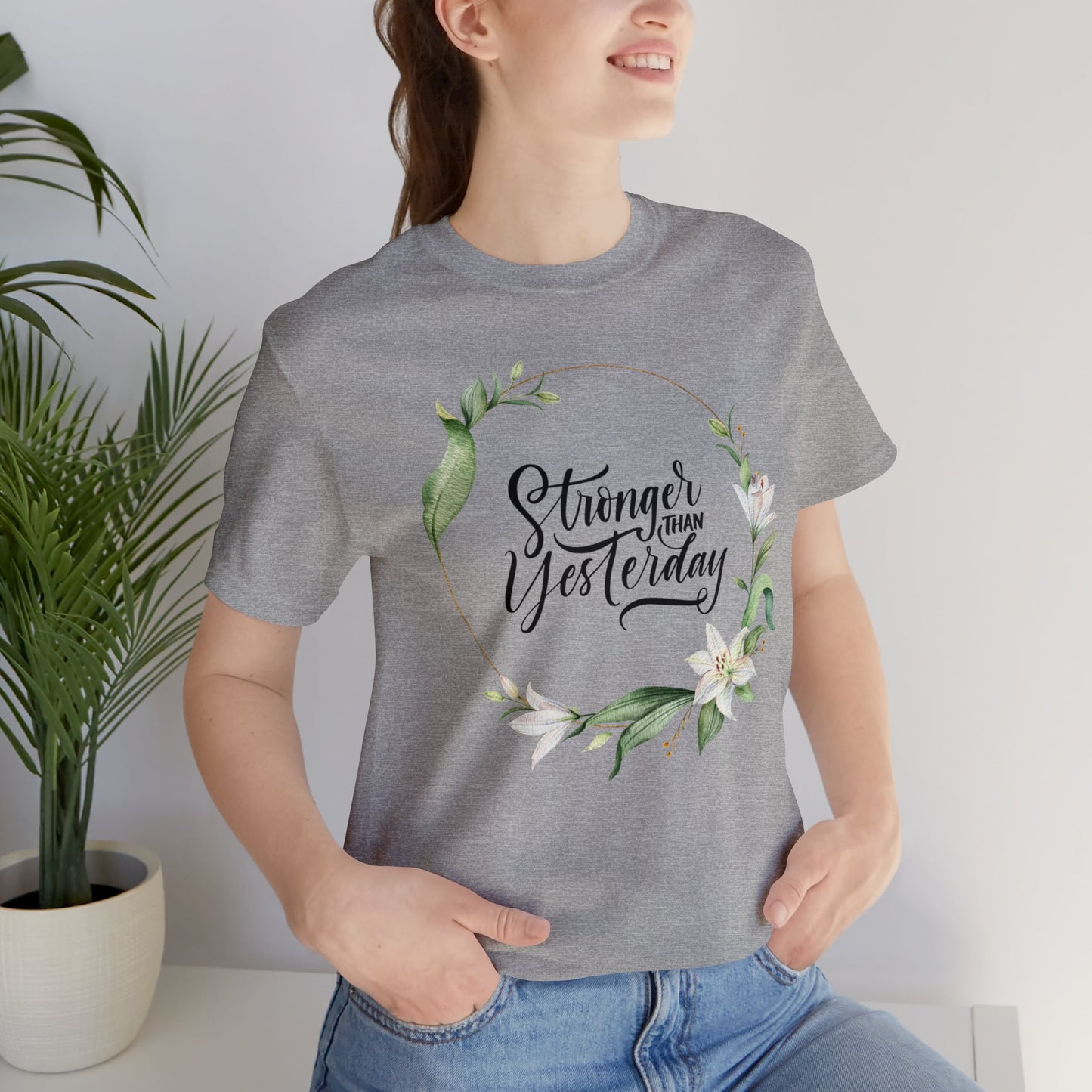 Stronger Than Yesterday Floral T-shirt