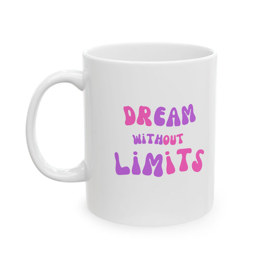 Dream Without Limits Ceramic Mug, 11oz