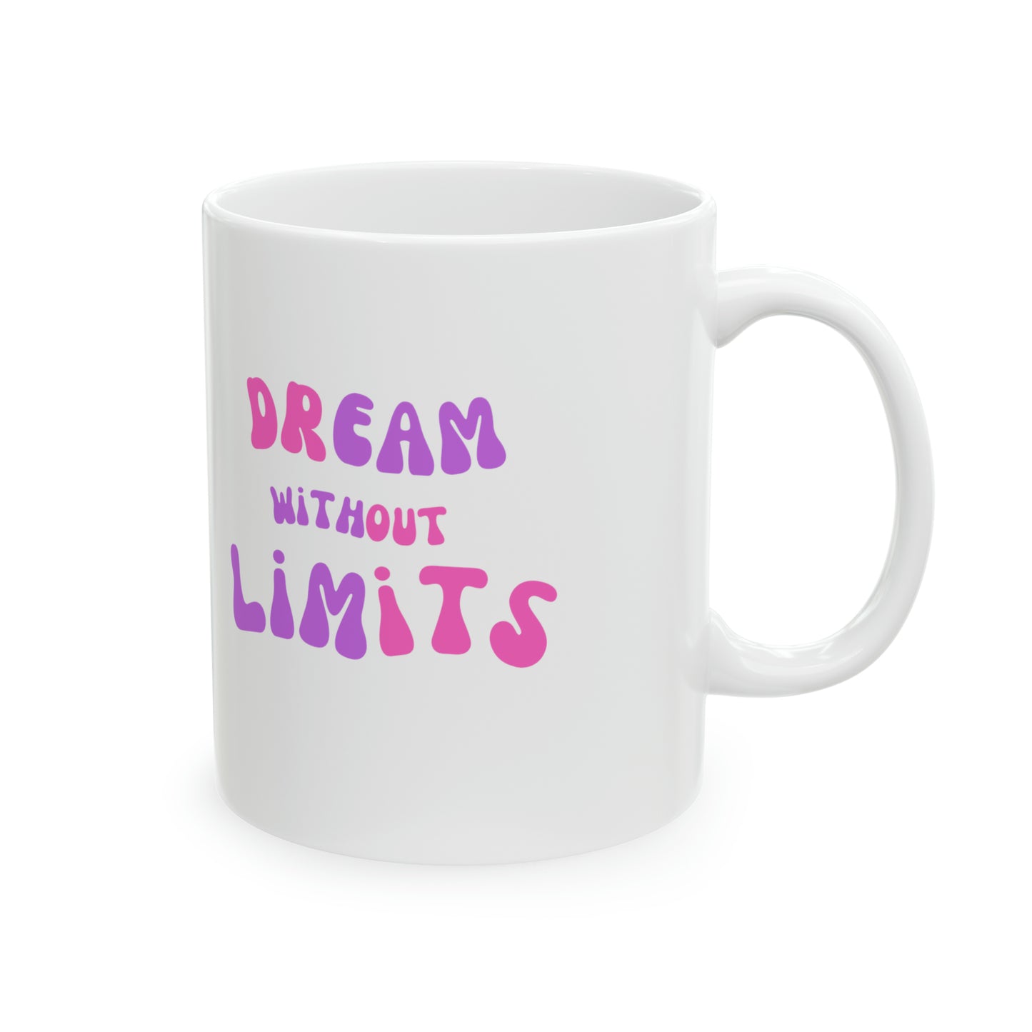 Dream Without Limits Ceramic Mug, 11oz