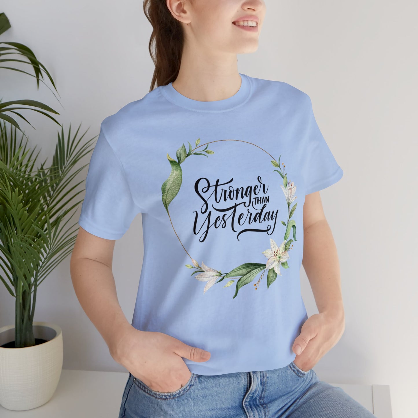 Stronger Than Yesterday Floral T-shirt